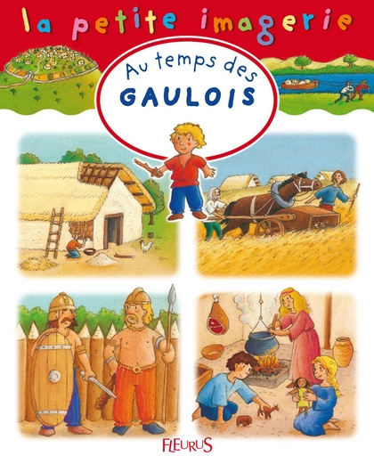 Au temps des Gaulois - Hélène Grimault, Émilie Beaumont - Fleurus Ed.