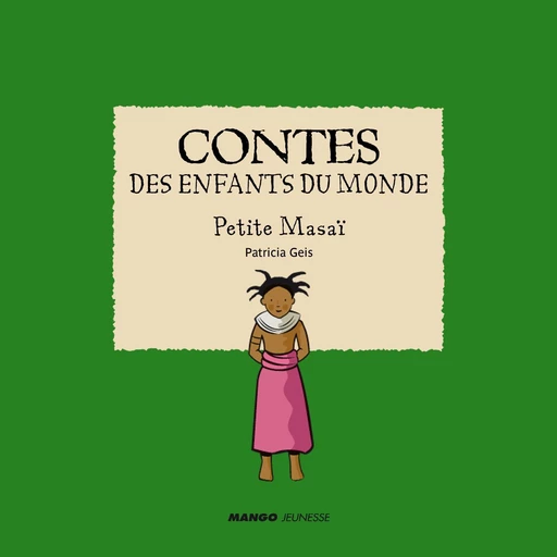 Contes des enfants du monde - Petite Masaï - Patricia Geis - Mango Ed.