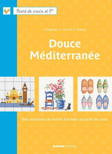 Douce Méditerranée - Véronique Enginger, Sylvie Teytaud, Corinne Lacroix - Mango Ed.