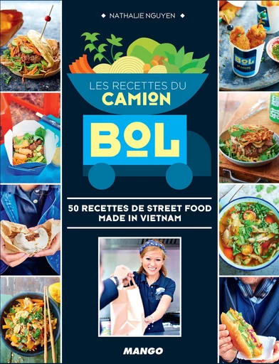 Les recettes du Camion Bol - Nathalie Nguyen - Mango Ed.