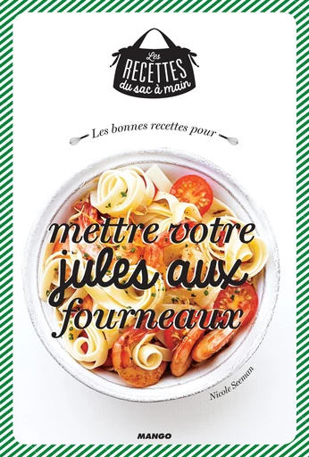 Les bonnes recettes pour mettre votre jules aux fourneaux - Nicole Seeman - Mango Ed.