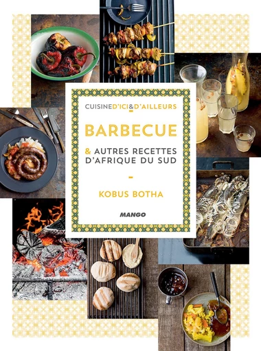 Barbecue et autres recettes d’Afrique du Sud - Kobus Botha - Mango