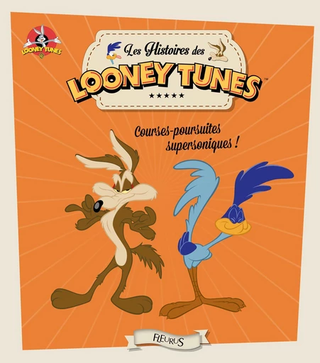 Looney Tunes, courses-poursuites supersoniques ! - Emmanuelle Lepetit - Fleurus Ed.