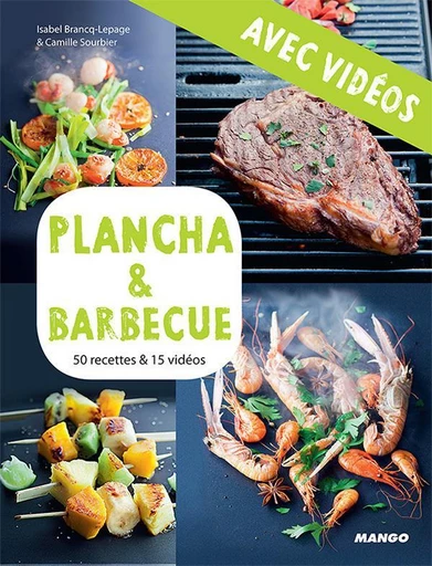 Plancha & barbecue - Avec vidéos - Camille Sourbier, Isabel Brancq-Lepage - Mango Ed.