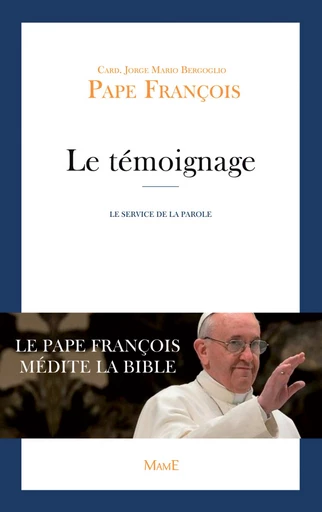 Le témoignage -  Pape François - Mame Ed.