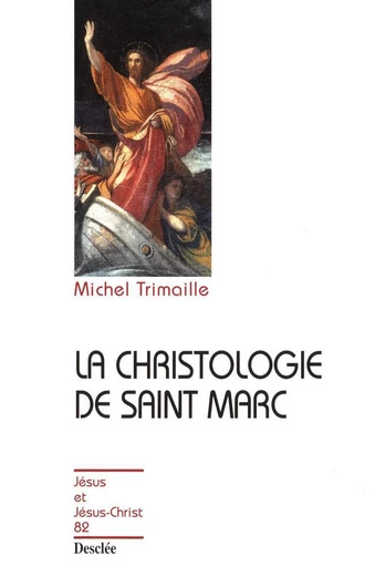 La christologie de saint Marc - Michel Trimaille - Mame Desclée