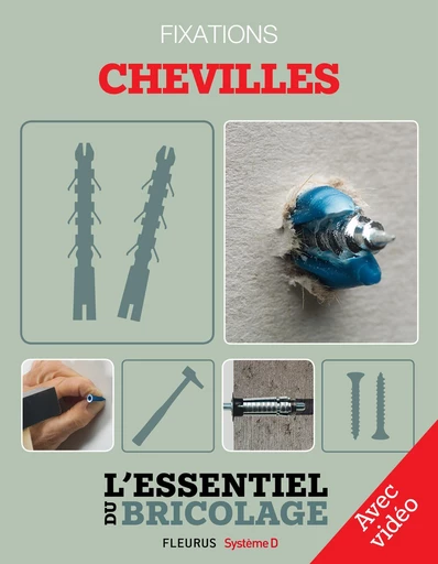 Techniques de base - Fixations : chevilles - Avec vidéo - Bruno Guillou, Nicolas Sallavuard, François Roebben, Nicolas Vidal - Fleurus/Système D