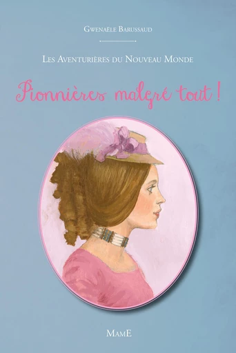 Pionnières malgré tout ! - Gwenaële Barussaud-Robert - Mame Ed.