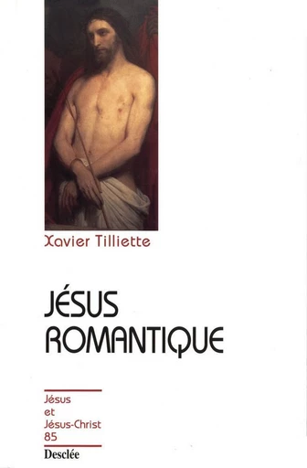 Jésus romantique - Xavier Tilliette - Mame Desclée