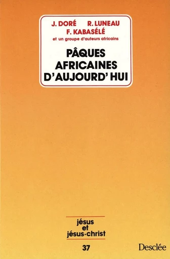 Pâques africaines d'aujourd'hui - Joseph Doré, R. Luneau, F. Kabazélé - Mame Desclée