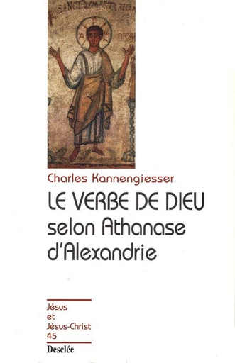 Le verbe de Dieu selon Athanase d'Alexandrie - Charles Kannengiesser - Mame Desclée