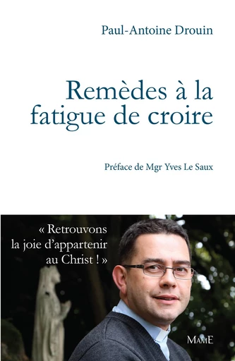 Remèdes à la fatigue de croire - Paul-Antoine Drouin - Mame Ed.