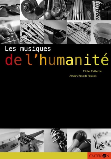 Les musiques de l'humanité - Michel Malherbe, Amaury Rosa De Poullois - Criterion Ed.