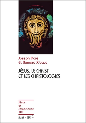 Jésus, le Christ et les christologies - Bernard Xibaut, Joseph Doré - Mame Desclée