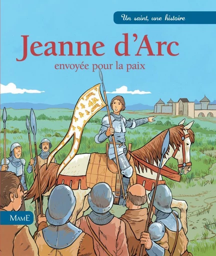 Jeanne d'Arc, envoyée pour la paix - Emmanuel Cerisier, Paul Lavieille - Mame Ed.