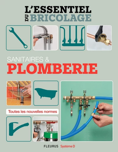 Sanitaires & Plomberie (L'essentiel du bricolage) - Bruno Guillou, Nicolas Sallavuard, Nicolas Vidal, François Roebben - Fleurus Ed.