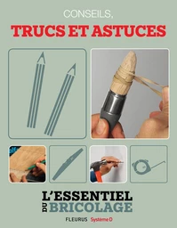 Techniques de base : conseils, trucs et astuces (L'essentiel du bricolage)