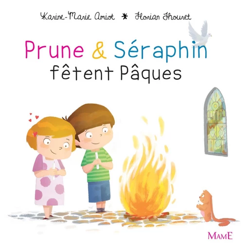 Prune et Séraphin fêtent Pâques - Florian Thouret, Karine-Marie Amiot - Mame Ed.