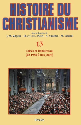 Crises et Renouveau (de 1958 à nos jours) - Jean-Marie Mayeur, Luce Pietri, André Vauchez, Marc Venard - Mame Desclée