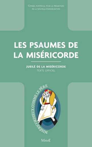 Les psaumes de la Miséricorde -  Conseil pontifical pour la promotion de la Nouvelle Évangélisation, - Mame