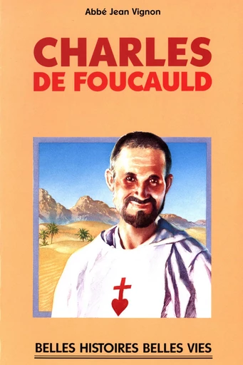 Bienheureux Charles de Foucauld - Jean Vignon - Mame Ed.