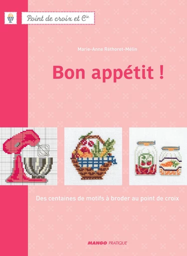 Bon appétit ! - Marie-Anne Réthoret-Mélin - Mango Ed.