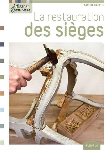 La restauration des sièges - X. Dyèvre - Fleurus Ed.