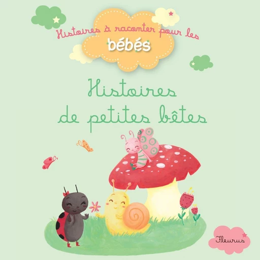 Histoires de petites bêtes - Bénédicte Carboneill, Ghislaine Biondi - Fleurus Ed.