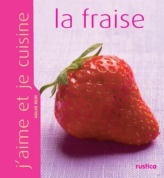 J'aime et je cuisine la fraise