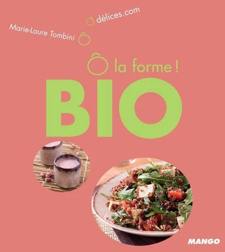 Ô la forme - Bio - Marie-Laure Tombini - Mango Ed.