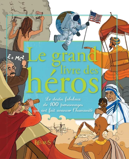 Le grand livre des héros - Oriane Charpentier, Emmanuelle Lepetit, Charlotte Grossetête - Fleurus Ed.