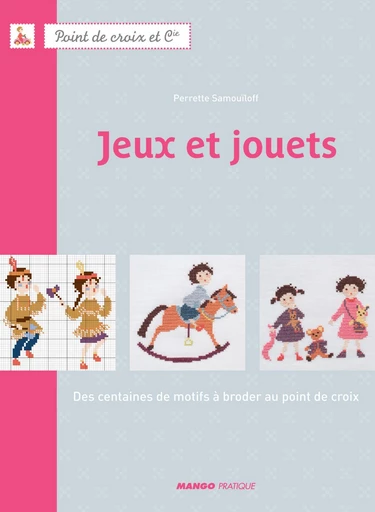 Jeux et jouets - Perrette Samouïloff - Mango Ed.