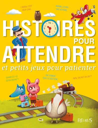 Histoires pour attendre et petits jeux pour patienter - Nathalie Somers, Béatrice Egémar, Sophie de Mullenheim - Fleurus Ed.