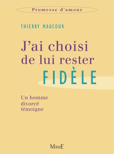 J'ai choisi de lui rester fidèle - Thierry Maucour - Mame Ed.