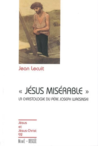 Jésus misérable - La christologie du père Joseph Wresinski - Jean Lecuit - Mame Desclée