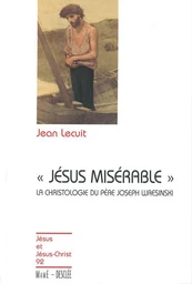 Jésus misérable - La christologie du père Joseph Wresinski