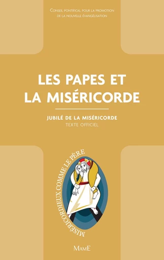 Les papes et la Miséricorde -  Conseil pontifical pour la promotion de la nouvelle évangélisation - Mame Ed.