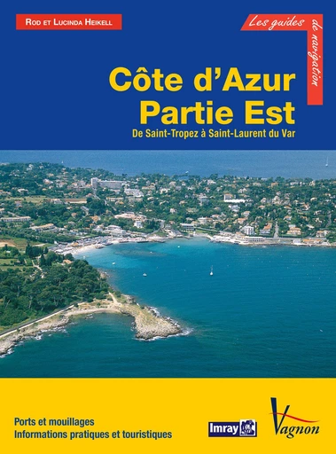 Côte d’Azur - Partie Est, de Saint-Tropez à Saint-Laurent du Var - Rod Heikell, Lucinda Heikell - Vagnon Ed.