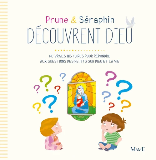 Prune et Séraphin découvrent Dieu - Karine-Marie Amiot - Mame Ed.