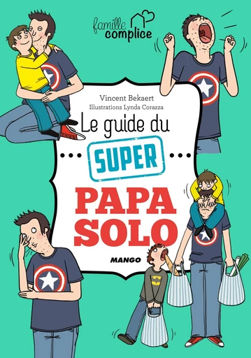 Le guide du super papa solo - Vincent Bekaert - Mango Ed.