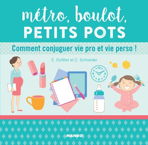 Métro, boulot, petits pots - Estelle Dufétel, Cécile Schneider - Mango