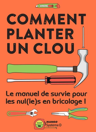 Comment planter un clou -  Collectif - Mango Ed.