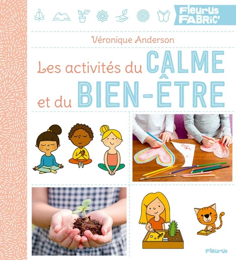 Les activités du calme et du bien-être - Véronique Anderson - Fleurus Ed.