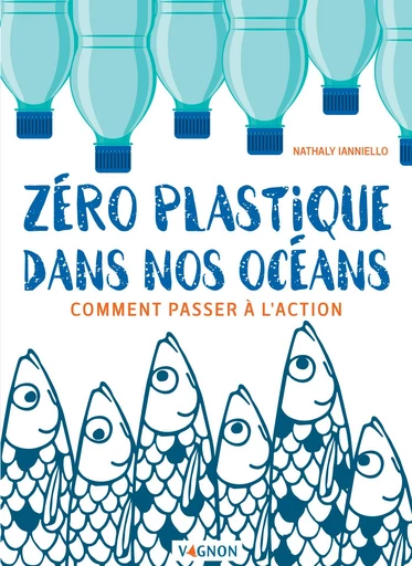 Zéro plastique dans nos océans - Nathaly Ianniello - Vagnon Ed.