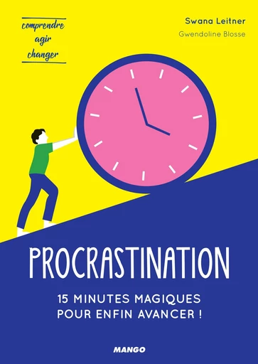 Procrastination : 15 minutes magiques pour enfin avancer ! - Swana Leitner - Mango Ed.