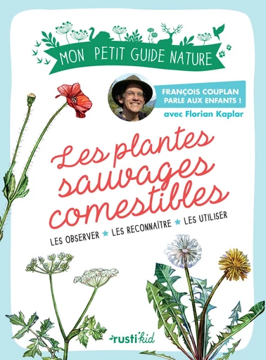 Les plantes sauvages comestibles - François Couplan, Florian Kaplar - Rustica Ed.