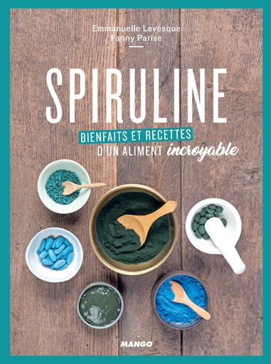 Spiruline - Fanny Parise, Emmanuelle Levesque - Mango Ed.