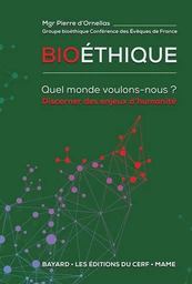 Bioéthique - Quel monde voulons-nous ?