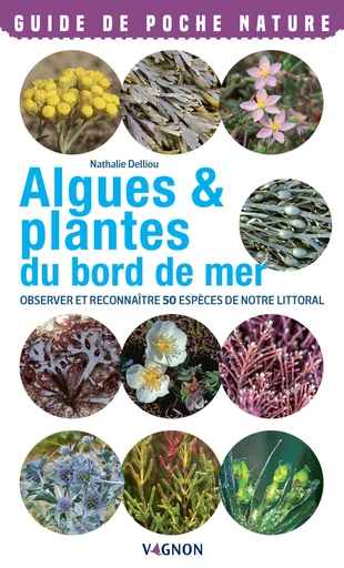 Algues & plantes du bord de mer - Nathalie Delliou - Vagnon Ed.