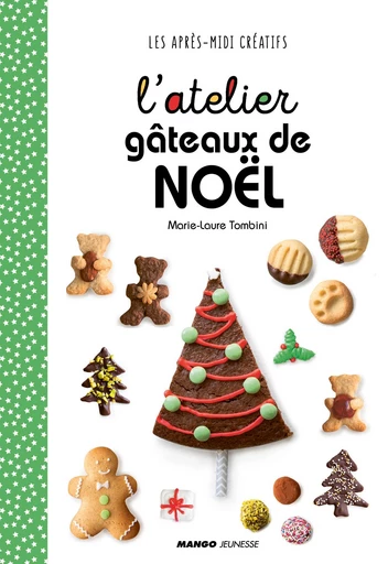 L'atelier gâteaux de Noël - Marie-Laure Tombini - Mango Ed.